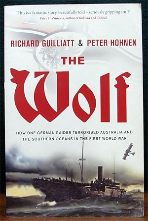 Bild des Verkufers fr THE WOLF. How one German Raider terrorised Australa and the Southern Oceans in the First World War. zum Verkauf von The Antique Bookshop & Curios (ANZAAB)