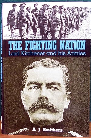 Bild des Verkufers fr THE FIGHTING NATION. Lord Kitchener and his Armies. zum Verkauf von The Antique Bookshop & Curios (ANZAAB)