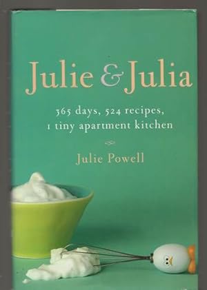 Julie & Julia 365 days, 524 recipes, 1 tiny apartment kitchen