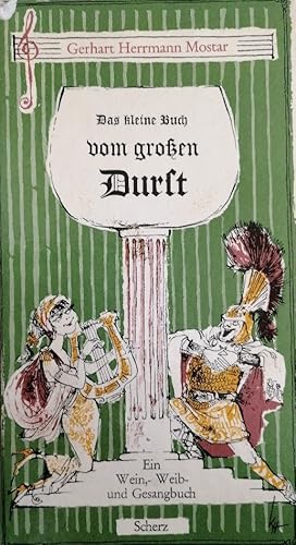 Seller image for Das kleine Buch vom grossen Durst : [Ein Wein-, Weib- u. Gesangbuch.] Weltgeschehn durchs Glas gesehn 2. Gerhart Herrmann Mostar. Mit vielen Bildern von Kurt Halbritter for sale by Buchhandlung Loken-Books