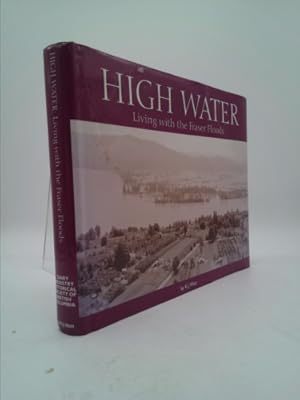 Bild des Verkufers fr High Water: Living with the Fraser Floods zum Verkauf von ThriftBooksVintage