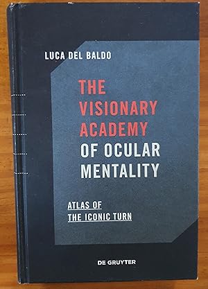 THE VISIONARY ACADEMY OF OCULAR MENTALITY: Atlas of the Iconic Turn
