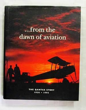 Bild des Verkufers fr From the Dawn of Aviation. The Qantas Story 1920-1995 zum Verkauf von Adelaide Booksellers