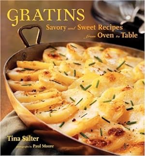Bild des Verkufers fr Gratins: Savory and Sweet Recipes from Oven to Table zum Verkauf von Reliant Bookstore
