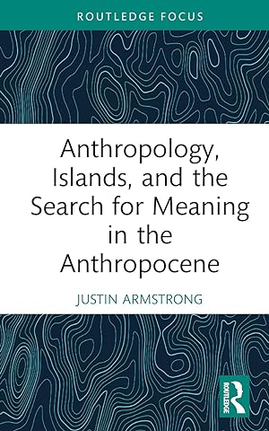 Immagine del venditore per Anthropology, Islands, and the Search for Meaning in the Anthropocene venduto da moluna
