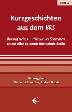 Immagine del venditore per Kurzgeschichten aus dem BKS: Biografisches und Kreatives Schreiben an der Alice-Salomon-Hochschule Berlin venduto da Studibuch
