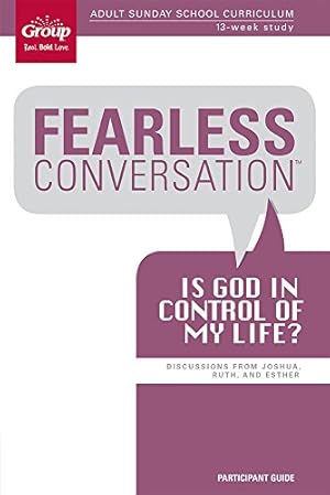 Bild des Verkufers fr Fearless Conversation Participant Guide: Is God in Control of My Life? zum Verkauf von Reliant Bookstore