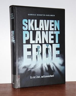 Sklavenplanet Erde, es ist Zeit, aufzuwachen!