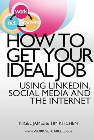 Seller image for How to Get Your Ideal Job : Using LinkedIn, Social Media and the Internet for sale by AHA-BUCH GmbH
