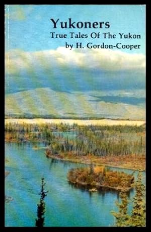 Seller image for YUKONERS - True Tales of the Yukon for sale by W. Fraser Sandercombe