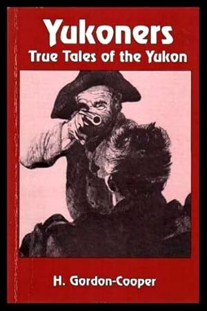 Seller image for YUKONERS - True Tales of the Yukon for sale by W. Fraser Sandercombe