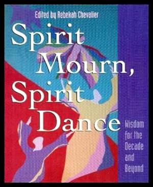 Seller image for SPIRIT MOURN, SPIRIT DANCE - Wisdom for the Decade and Beyond for sale by W. Fraser Sandercombe