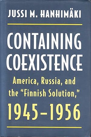 Bild des Verkufers fr Containing Coexistence. America, Russia, and the ?Finnish Solution?. zum Verkauf von Centralantikvariatet