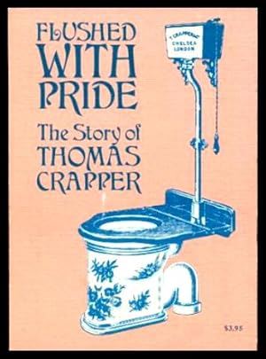 Seller image for FLUSHED WITH PRIDE - The Story of Thomas Crapper for sale by W. Fraser Sandercombe
