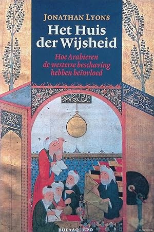 Bild des Verkufers fr Het Huis der Wijsheid: hoe Arabieren de westerse beschaving hebben benvloed zum Verkauf von Klondyke