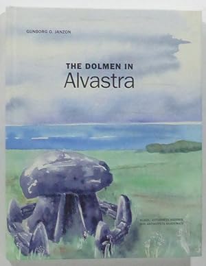 The Dolmen in Alvastra. With contributions by Mattias Ahlbeck, Torbjörn Ahlström, Göran Skog, Hel...