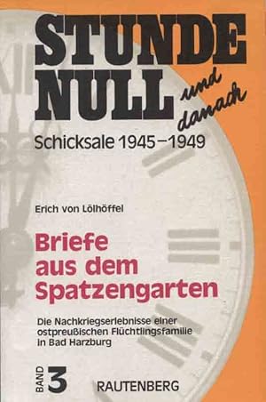 Seller image for Briefe aus dem Spatzengarten. Stunde Null und danach ; Bd. 3 for sale by Versandantiquariat Ottomar Khler