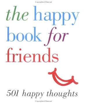 Bild des Verkufers fr The Happy Book for Friends: 501 Happy Thoughts (Little Books) zum Verkauf von WeBuyBooks