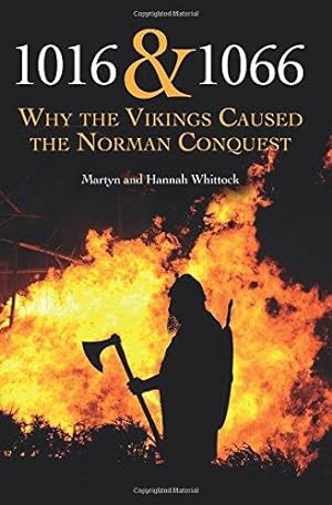 Bild des Verkufers fr 1016 and 1066: Why the Vikings Caused the Norman Conquest zum Verkauf von WeBuyBooks