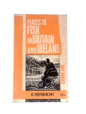Immagine del venditore per Places to Fish in Britain and Ireland (Paperfronts S.) venduto da World of Rare Books