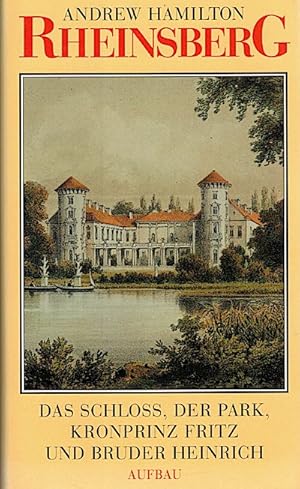 Bild des Verkufers fr Rheinsberg: Das Schloss, der Park, Kronprinz Fritz und Bruder Heinrich zum Verkauf von Versandbuchhandlung Kisch & Co.