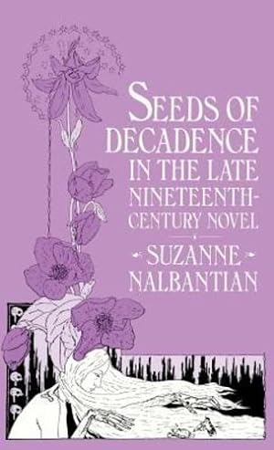 Immagine del venditore per Seeds Of Decadence In The Late Nineteenth-Century Novel: A Crisis In Values by Nalbantian, S. [Hardcover ] venduto da booksXpress