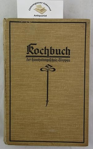 Kochbuch der Haushaltungsschule Troppau. Hrsg. vom Verein für Frauenbildung in Troppau