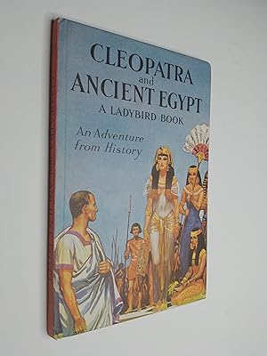 Cleopatra and Ancient Egypt: An Adventure from History (A Ladybird Book)