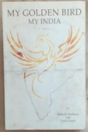 Bild des Verkufers fr My Golden Bird My India: A Novel zum Verkauf von Chapter 1