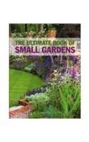 Seller image for The Ultimate Book of Small Gardens for sale by WeBuyBooks