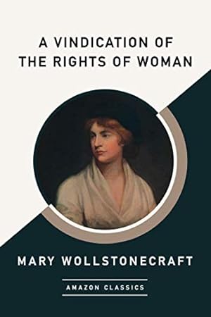 Bild des Verkäufers für A Vindication of the Rights of Woman (AmazonClassics Edition) zum Verkauf von WeBuyBooks
