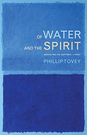 Bild des Verkufers fr Of Water and the Spirit: Mission and the Baptismal Liturgy zum Verkauf von WeBuyBooks