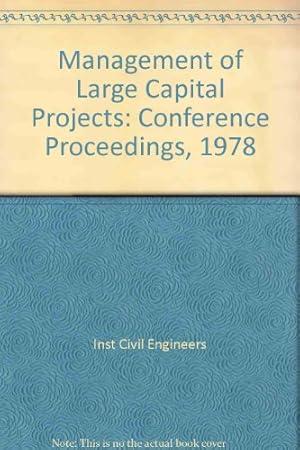 Bild des Verkufers fr Management of Large Capital Projects: Conference Proceedings, 1978 zum Verkauf von WeBuyBooks