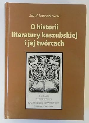 Imagen del vendedor de O HISTORII LITERATURY KASZUBSKIEJ I JEJ TWORCACH a la venta por PsychoBabel & Skoob Books