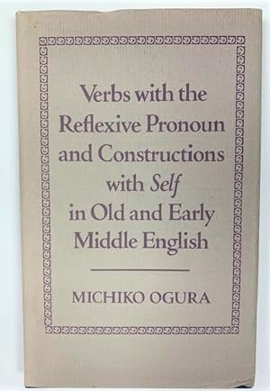 Seller image for Verbs with the Reflexive Pronoun and Constructions with Self in Old and Early Middle English for sale by PsychoBabel & Skoob Books