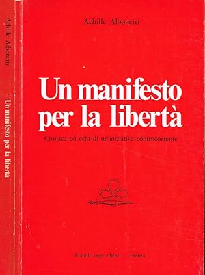 Bild des Verkufers fr Un manifesto per la libert Cronaca ed echi di un'iniziativa controcorrente zum Verkauf von Biblioteca di Babele