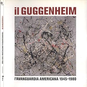 Bild des Verkufers fr Il Guggenheim L' avanguardia americana 1945 - 1980 zum Verkauf von Biblioteca di Babele