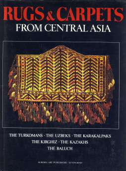 Imagen del vendedor de Rugs & Carpets from Central Asia. The Turkomans. The Uzbeks. The Karakalpaks. The Kirghiz. The Kazakhs. The Baluch a la venta por Antiquariaat Parnassos vof