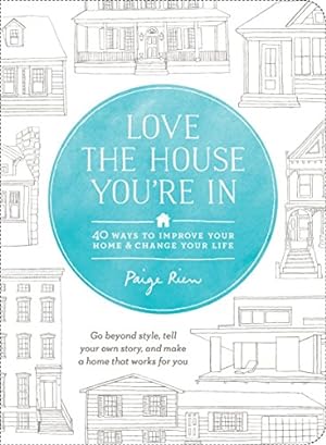 Bild des Verkufers fr Love the House You're in: 40 Ways to Improve Your Home and Change Your Life zum Verkauf von WeBuyBooks