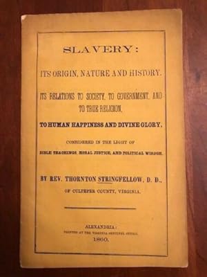 Bild des Verkufers fr Slavery: Its Origin, Nature and History. its Relations to Society, to Government, and to True Religion, to Human Happiness and Divine Glory, Considered in the Light of Bible Teachings, Moral Justice, and Political Wisdom zum Verkauf von Jim Crotts Rare Books, LLC