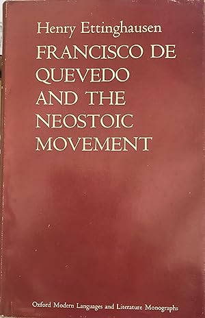 Imagen del vendedor de Francisco de Quevedo and the Neostoic movement (Oxford modern languages and literature monographs) a la venta por A Book Preserve