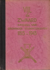 Vijl en zwaard. Spiegel van Groninger studentenleven 1815 - 1945