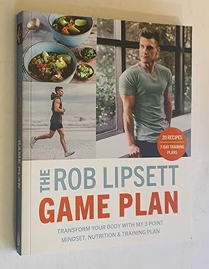 The Rob Lipsett Game Plan: Transform Your Body