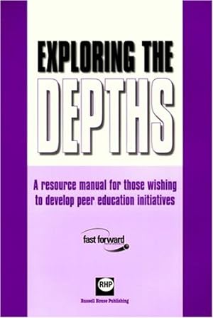 Seller image for Exploring the Depths: A Resource Manual for Those Wishing to Develop Peer Education Initiatives for sale by WeBuyBooks
