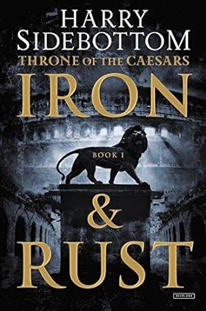 Seller image for Iron and Rust: Throne of the Caesars: Book 1 (Throne of Caesars) for sale by WeBuyBooks