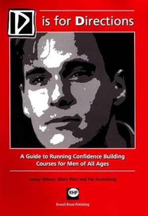 Imagen del vendedor de D is for Directions: A Guide to Running Confidence Building Courses for Men of All Ages a la venta por WeBuyBooks