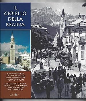 Il Gioiello della Regina: Alla scoperta di Cortina d'Ampezzo in un percorso tra storia e costume,...
