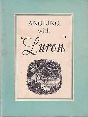 Immagine del venditore per ANGLING WITH 'LURON.' venduto da Coch-y-Bonddu Books Ltd