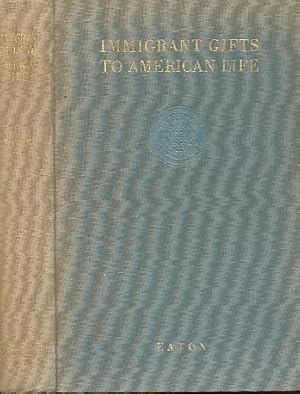 Seller image for Immigrant Gifts to American Life Some Experiments in Appreciation of the Contributions of Our Foreign-Born Citizens to American Culture for sale by Bookshelf of Maine