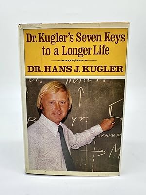 Seller image for Dr. Kugler's Seven Keys to a Longer Life by Hans J. Kugler 1st Ed 2nd Print HCDJ for sale by Dean Family Enterprise